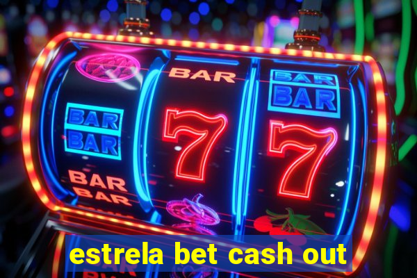 estrela bet cash out